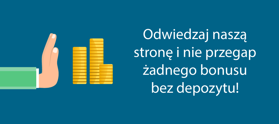 Infografika - ręka obok stosu złotych monet, po prawej od rysunku napis "Odwiedzaj naszą stronę i nie przegap żadnego bonusu bez depozytu!".